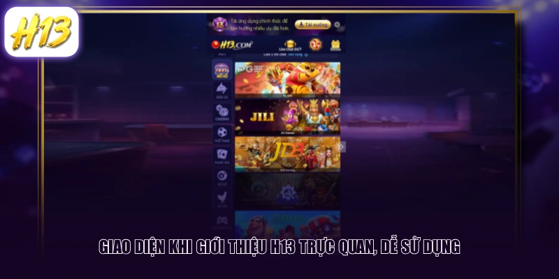 Giao diện khi giới thiệu H13 trực quan, dễ sử dụng